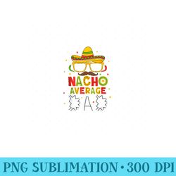 nacho average dad cinco de mayo mexican daddy 5 de mayo - unique sublimation patterns