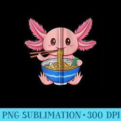 cute axolotl eating ramen noodles axolotls ramen lovers - trendy png designs