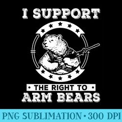 i support the right to arm bears - png graphics download