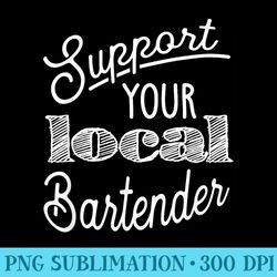 support your local bartender t - png download gallery