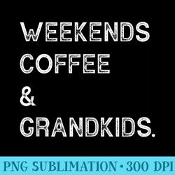 weekends coffee and grandkids - png download graphic
