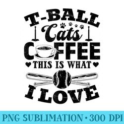 tball cats coffee this is what i love ball player - png clipart download