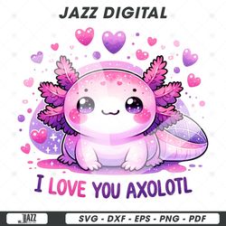 i love you axolotl png, cute axolotl dtf sublimation design,