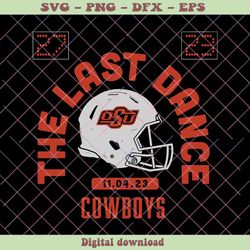 the last dance oklahoma state cowboys nfl svg download, png - svg files, z749