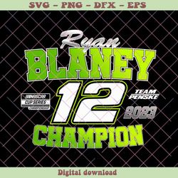 ryan blaney 2023 nascar cup series champion svg file, png - svg files, z751