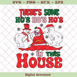 theres some ho ho ho in this house santa snowman svg, png - svg files, z757