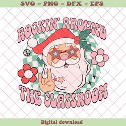 rockin around the classroom funny santa svg design file, png - svg files, z781