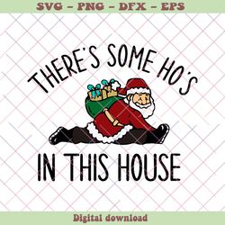 funny santa there is some hos in this house svg cricut files, png - svg files, z803