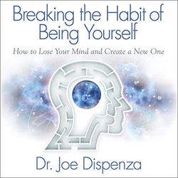 breaking the habit of being yourself – unabridged (audio download).