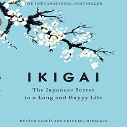 ikigai the japanese secret to a long and happy life – unabridged (audio download).