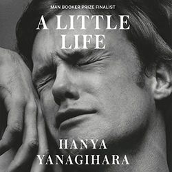 a little life by hanya yanagihara audiobook - unabridged