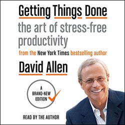 getting things done: the art of stress-free productivity by david allen – unabridged