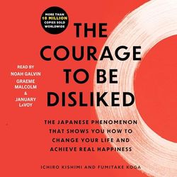 the courage to be disliked by ichiro kishimi unabridged (audio download).