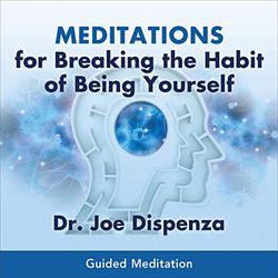 meditations for breaking the habit of being yourself audiobook – unabridged.