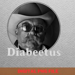 diabeetus hope apparel png, diabeetus png, wilford brimley digital png files