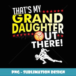 My Granddaughter - Volleyball Grandpa & Grandma - Png Transparent Sublimation Design
