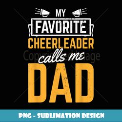 Mens Favorite Cheerleader Calls Me Dad Cheerleading Father Cheer - PNG Transparent Sublimation File