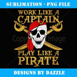 jolly roger flag work like a captain play like a pirate - png transparent digital download file for sublimation