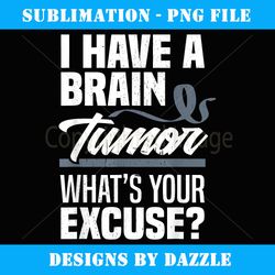 brain tumor what's your excuse brain tumor awareness - aesthetic sublimation digital file