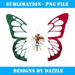 mexican flag butterfly mexican roots mexico mexican pride - sublimation-ready png file