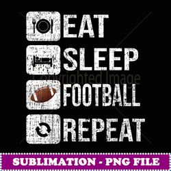 football player eat sleep football repeat love football - professional sublimation digital download