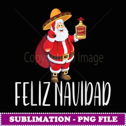 feliz navidad mexican santa christmas tequila - high-resolution png sublimation file