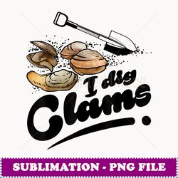 cool i dig clams funny clamming gift clam digging men women - unique sublimation png download
