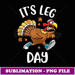 funny turkey exercise workou thanksgiving women is leg day - professional sublimation digital download