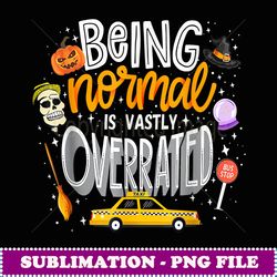 being normal is vasly overraed funny vinage halloween - elegant sublimation png download