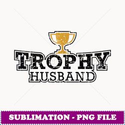 funny mens trophy husband valentines day gift t - exclusive png sublimation download