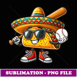 taco playing baseball mexican cinco de mayo funny baseball - png sublimation digital download