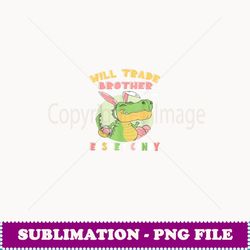 will trade brother for easter candy dinosaur t rex bunny - png transparent sublimation design