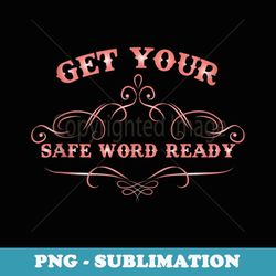 kawaii ddlg abdl bdsm get your safe word ready - signature sublimation png file