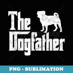 pug dog the dogfather funny dog owner - stylish sublimation digital download