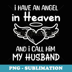 i have an angel in heaven i call her my husband cute - instant sublimation digital download