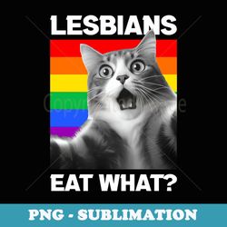 lesbians eat what lgbt lesbian girlfriend funny cat - creative sublimation png download