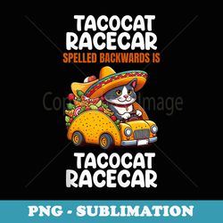 tacocat racecar spelled backwards palindrome mexican - sublimation png file