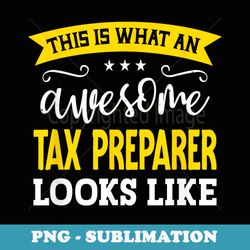 tax preparer job title employee funny worker tax preparer - digital sublimation download file