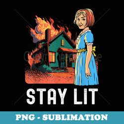 funny stay lit creepy halloween parody sarcastic - exclusive png sublimation download