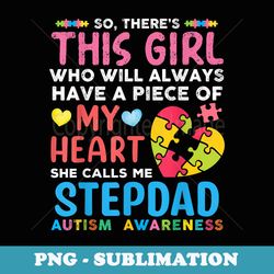 theres this girl she calls me stepdad autism awareness - elegant sublimation png download