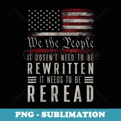 vintage american flag it needs to be reread we the people - modern sublimation png file