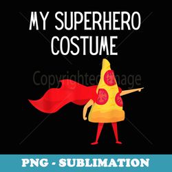 my superhero pizza with cape halloween costume funny cool - aesthetic sublimation digital file