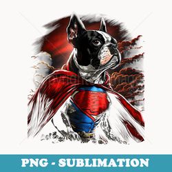 super power superhero boston terrier dog - decorative sublimation png file