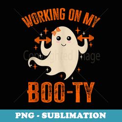 working on my booty boo-ty funny halloween gym cute ghost - aesthetic sublimation digital file