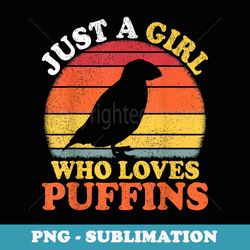 puffin bird vintage just a girl who loves puffins - digital sublimation download file