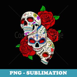 sugar skulls & roses day of the dead - png transparent sublimation file