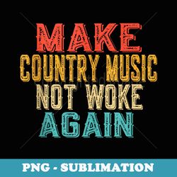 make country music not woke again - funny retro vintage