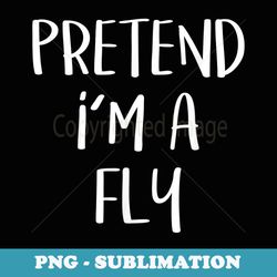 pretend im a fly costume funny bug insect halloween party - instant png sublimation download