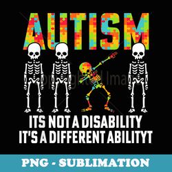 dabbing skeleton not a disability autism awareness boys - trendy sublimation digital download