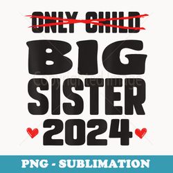 only child expiring 2024 big brother big sister announcement - instant sublimation digital download